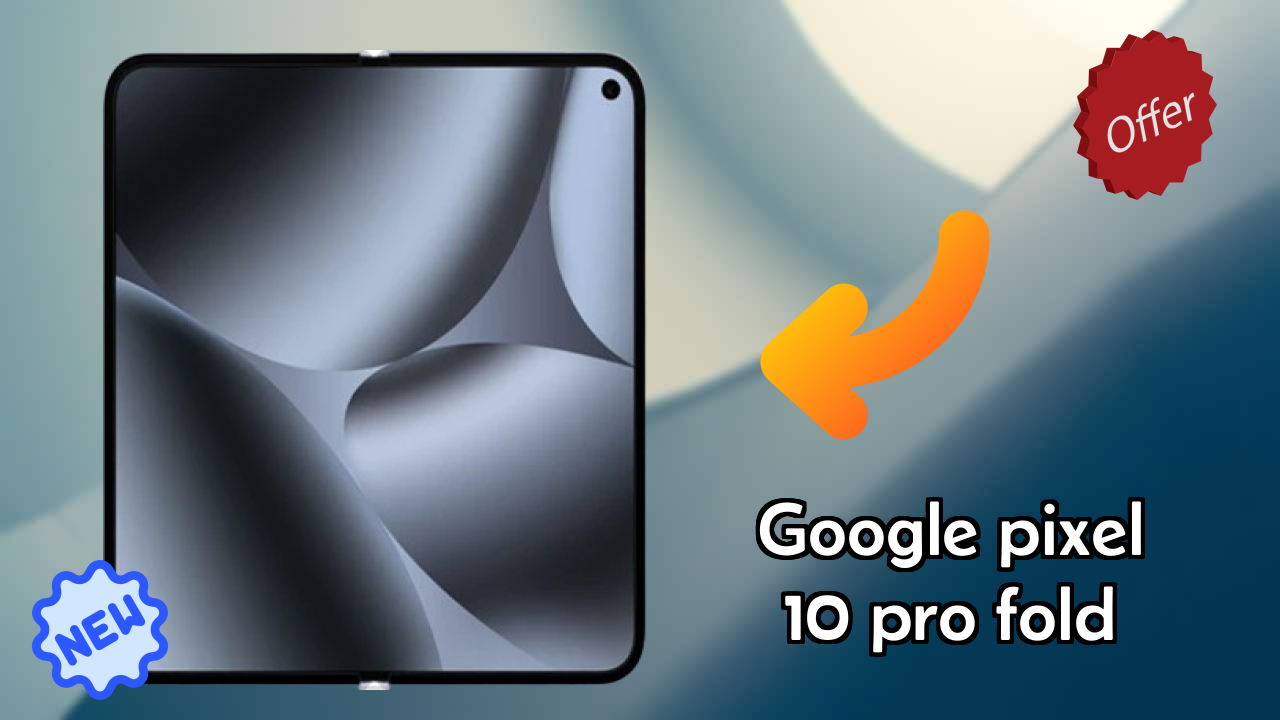 Google Pixel 10 Pro Fold at ₹172,999 - Everything You Need to Know