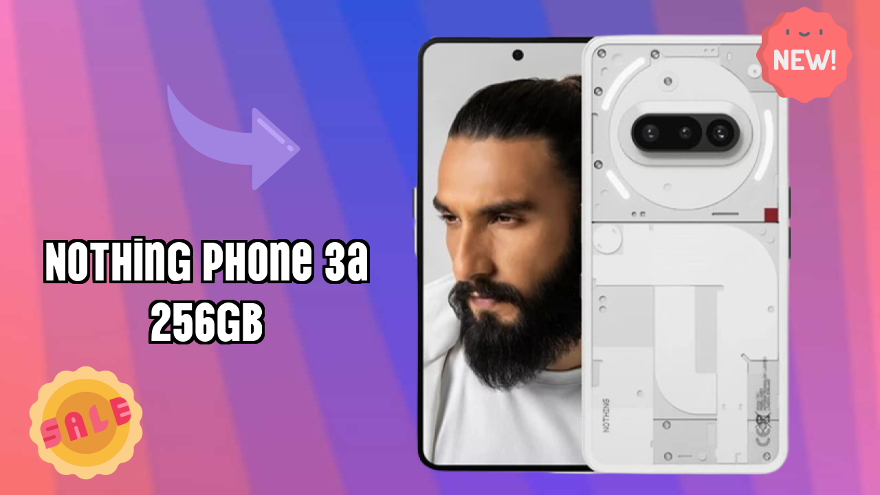 Nothing Phone 3a 256GB Price Drop: Now at ₹24,999 Only