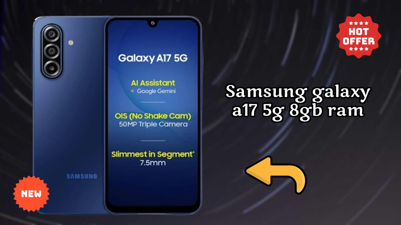 Samsung Galaxy A17 5G 8GB RAM at ₹20,499 - Everything You Need to Know