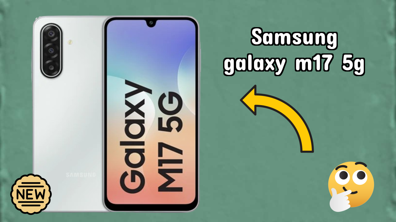 Samsung Galaxy M17 5G 2026 Specs Breakdown – Competitive Review
