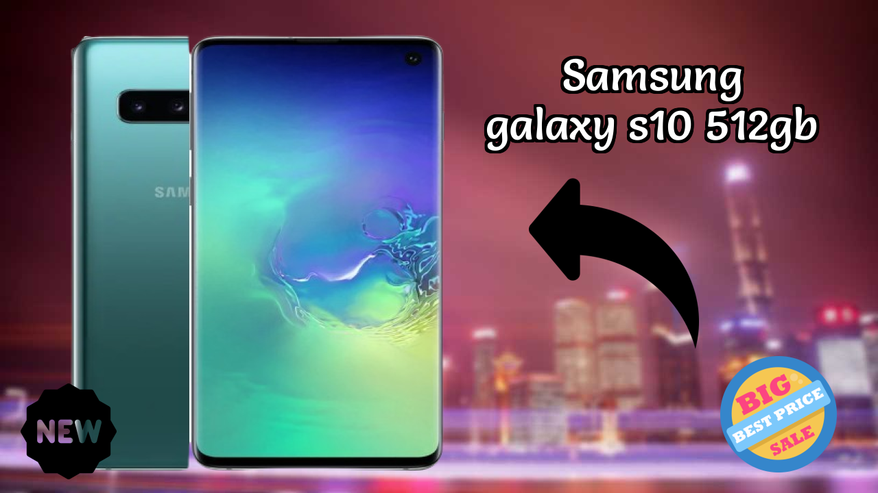 Samsung Galaxy S10 512GB Display Quality: Dynamic AMOLED Explained