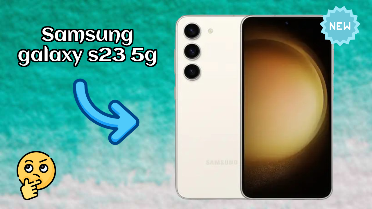 Samsung Galaxy S23 5G Display Quality: Dynamic AMOLED 2x Explained