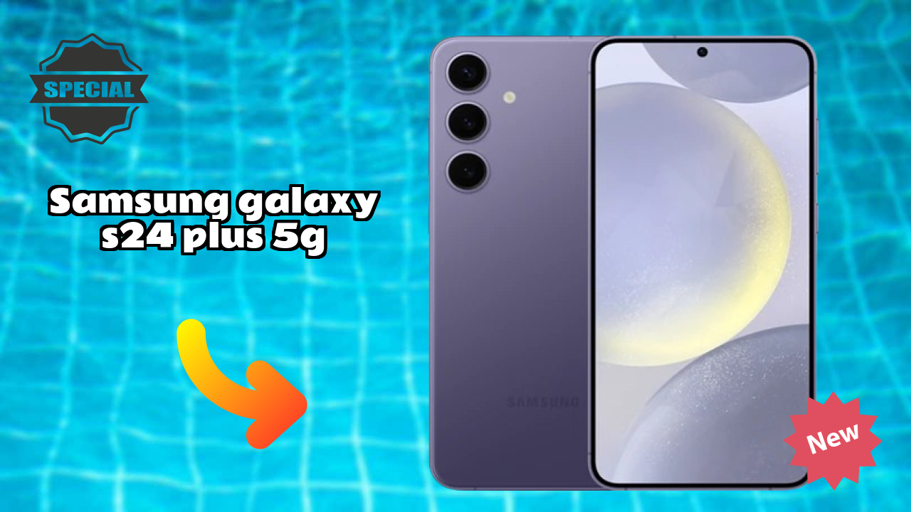 Samsung Galaxy S24 Plus 5G 2026: Very Low Price to Buy this Mobile Phone